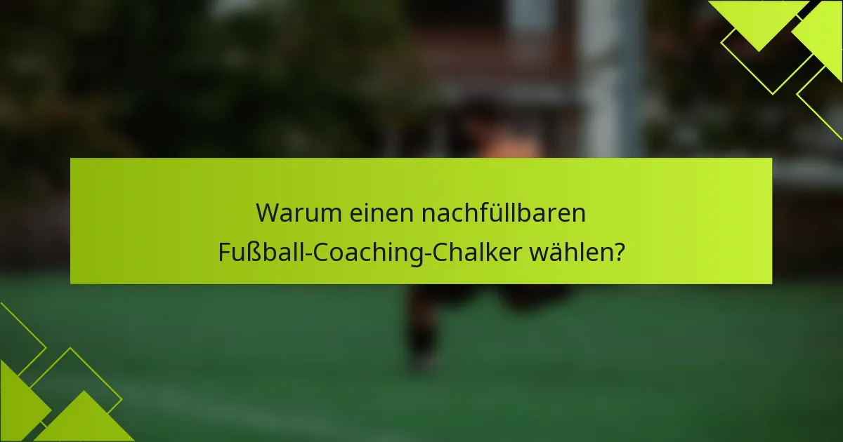 Warum einen nachfüllbaren Fußball-Coaching-Chalker wählen?