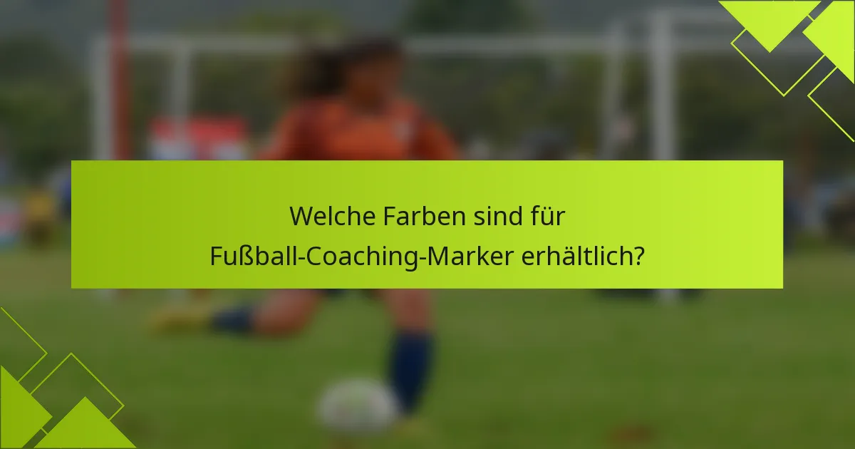 Welche Farben sind für Fußball-Coaching-Marker erhältlich?