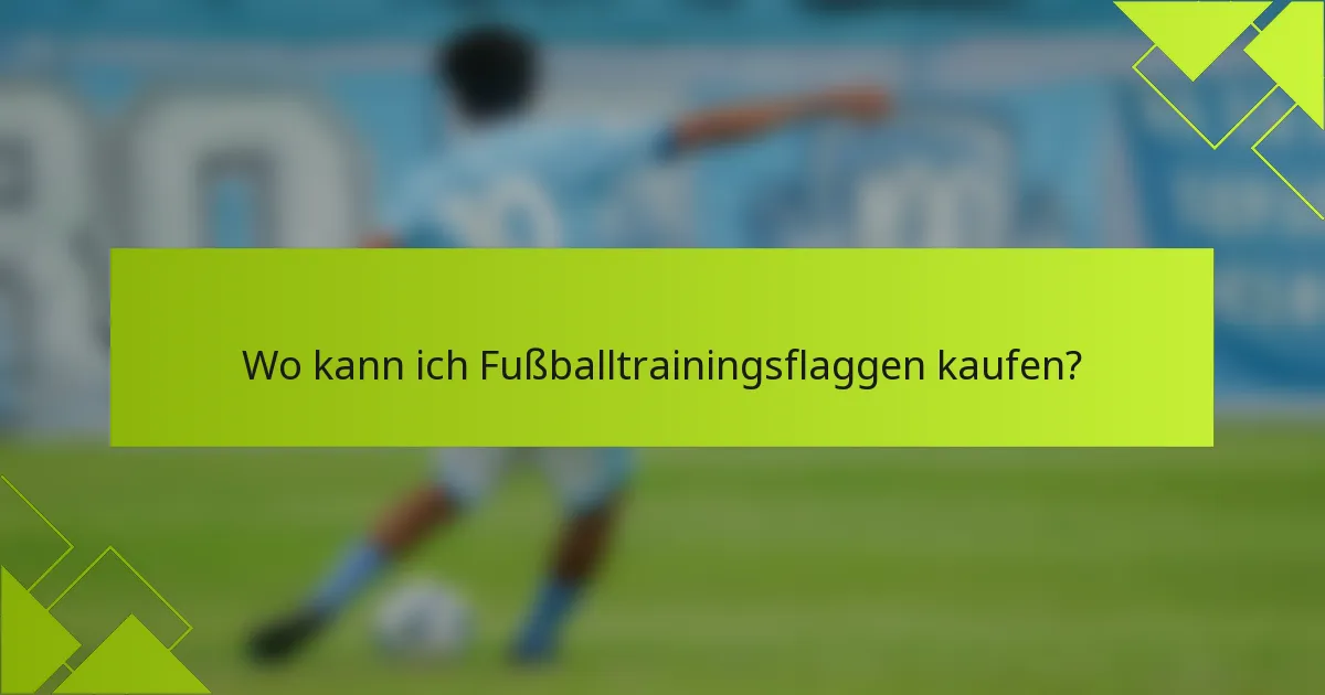 Wo kann ich Fußballtrainingsflaggen kaufen?